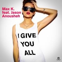 MAX K. ft. JASON ANOUSHEH
