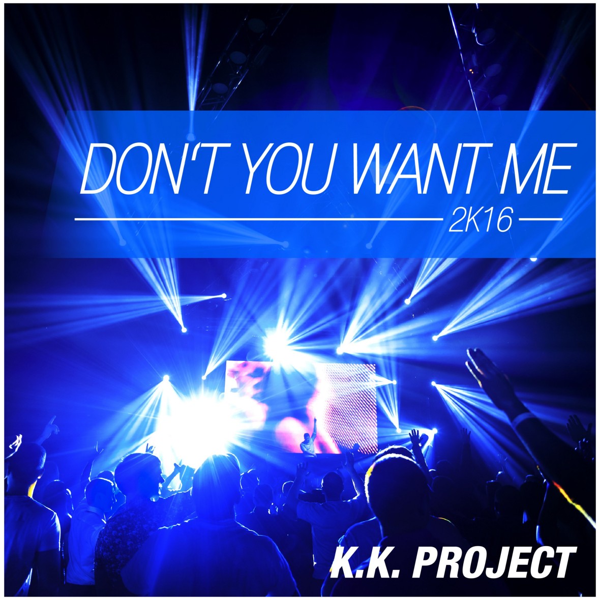 K. K. PROJECT – Don’t You Want Me 2k16
