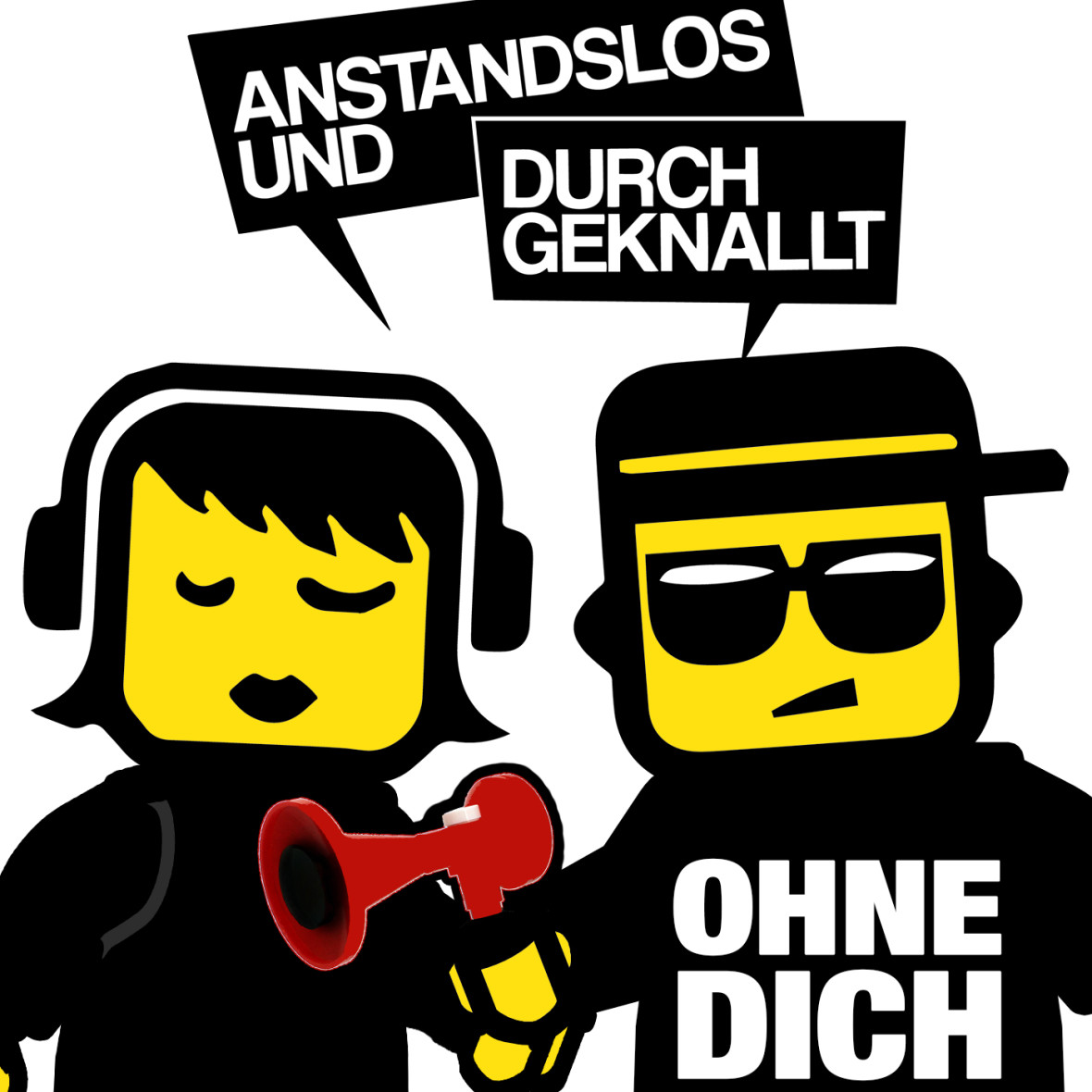 ANSTANDSLOS & DURCHGEKNALLT – Ohne Dich
