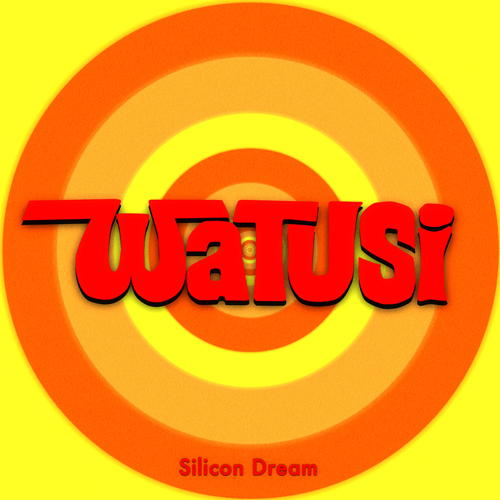 SILICON DREAM – Watusi