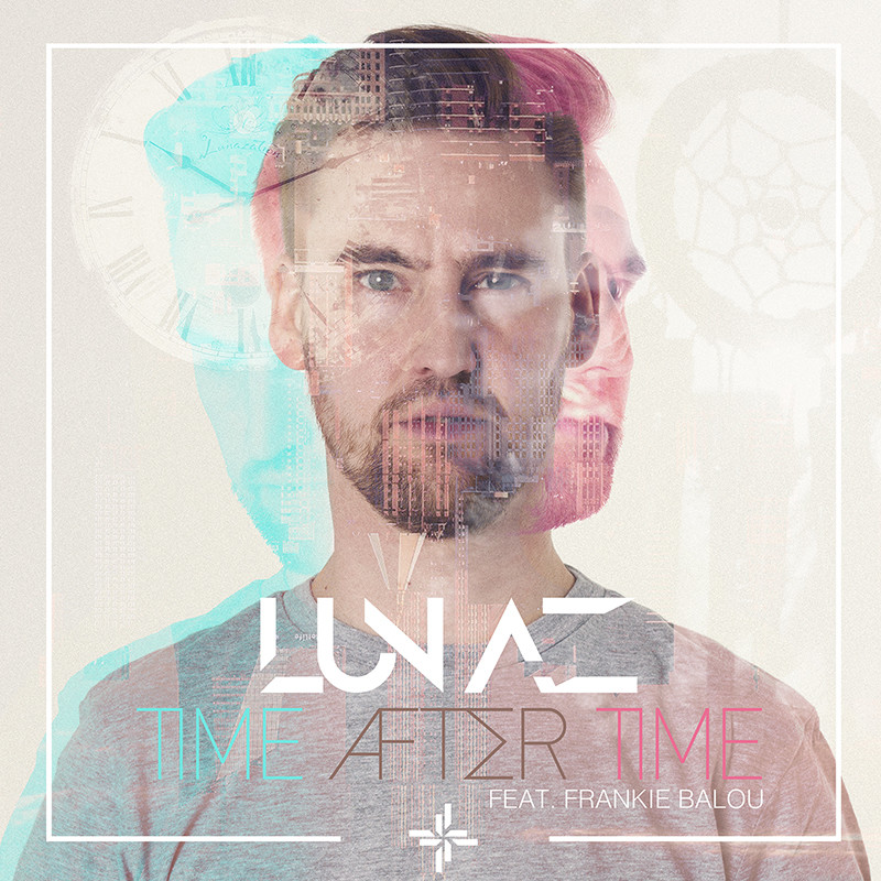 LUNAZ ft. FRANKIE BALOU – Time After Time