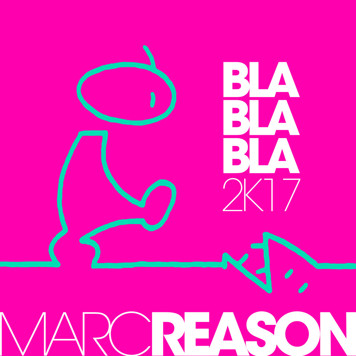 MARC REASON – Bla Bla Bla 2k17