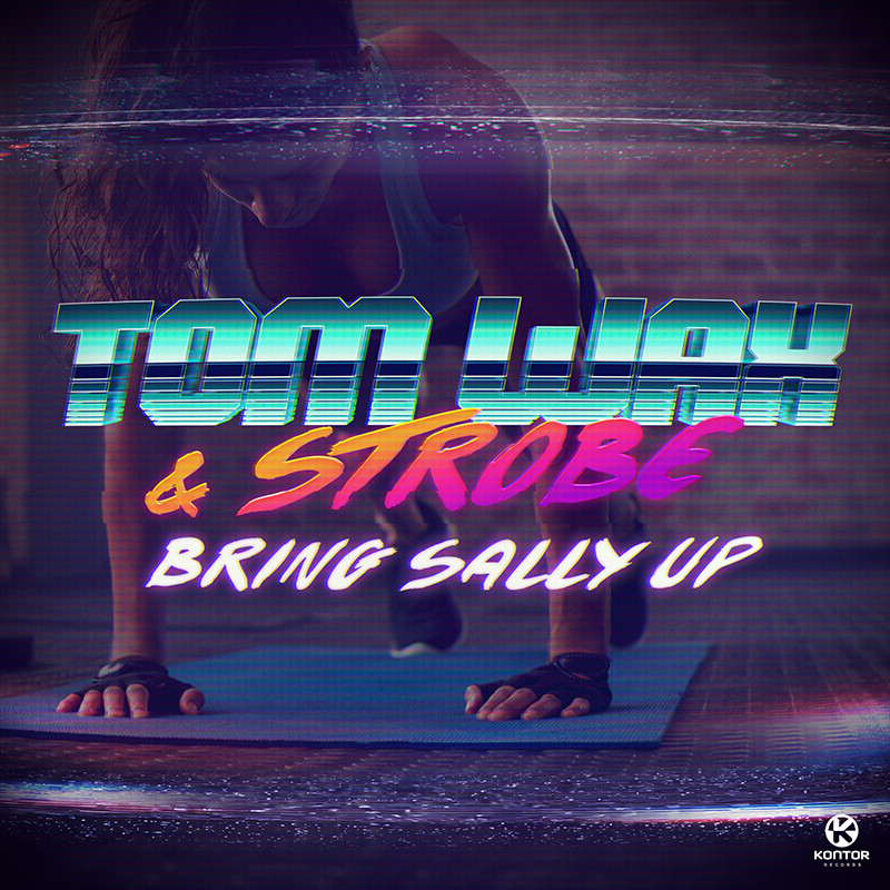 TOM WAX & STROBE – Bring Sally Up