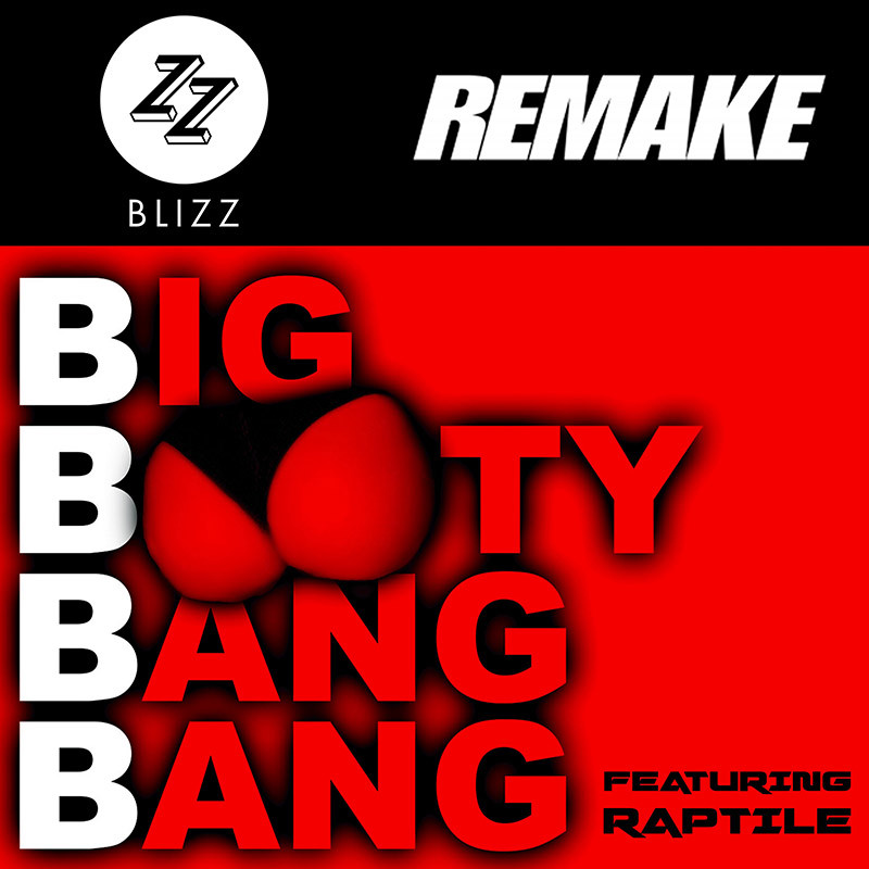 BLIZZ & DJ REMAKE ft. RAPTILE – BBBB (Big Booty Bang Bang)