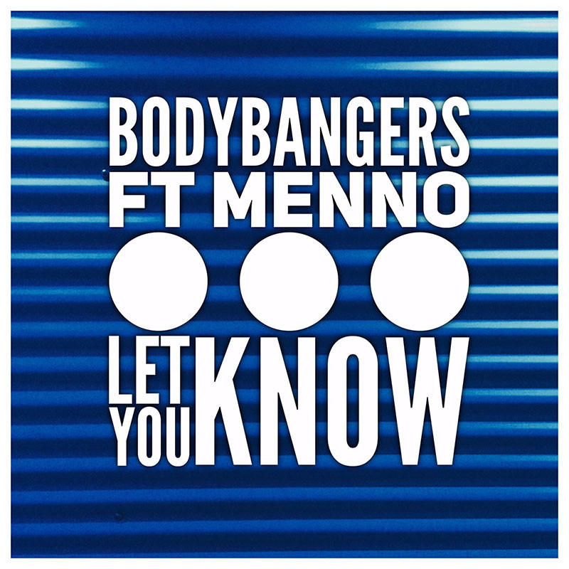 BODYBANGERS ft. MENNO – Let You Know