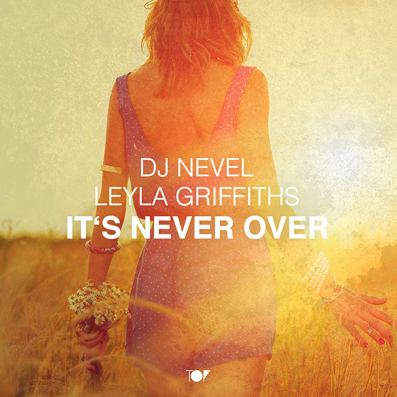 DJ NEVEL ft. LEYLA GRIFFITHS – It’s Never Over