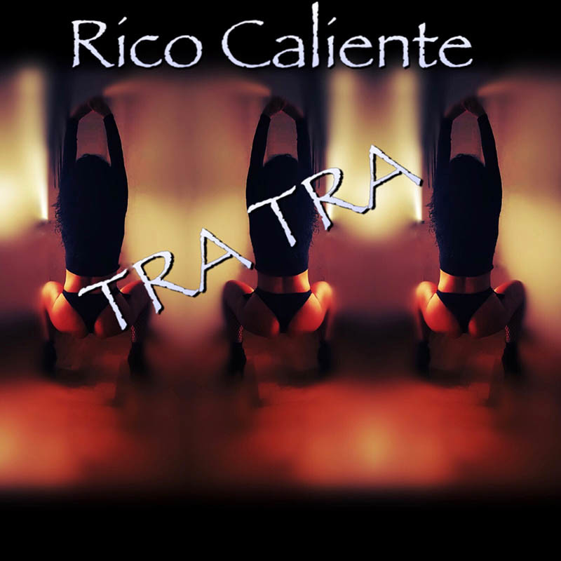 RICO CALIENTE – Tra Tra