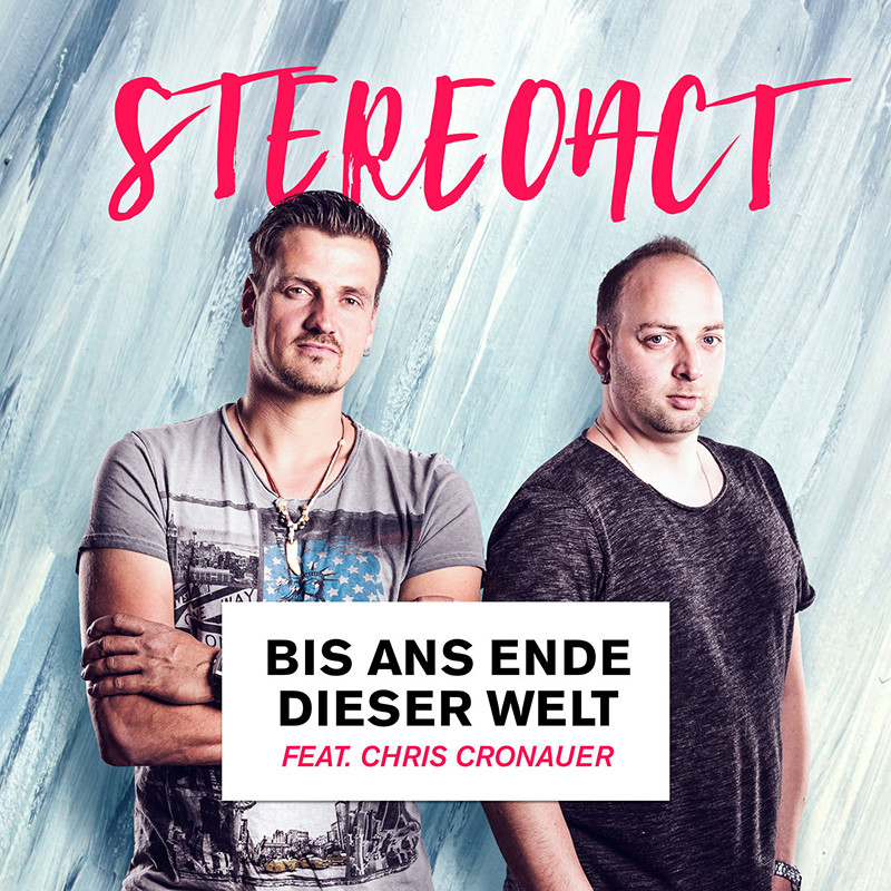 STEREOACT ft. CHRIS CRONAUER – Bis ans Ende dieser Welt