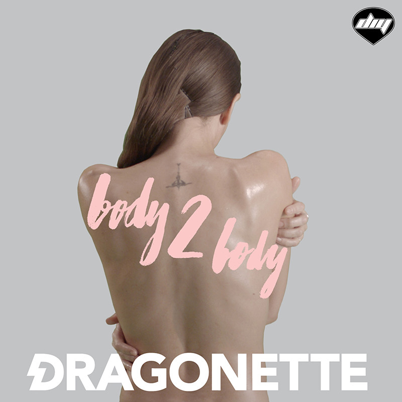 DRAGONETTE – Body 2 Body