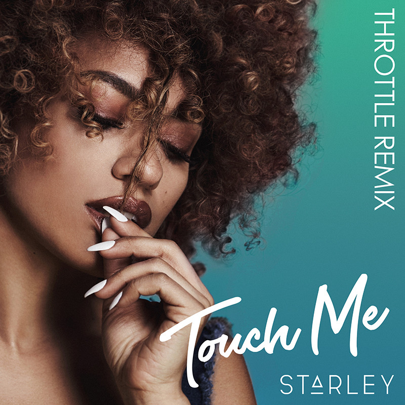 STARLEY – Touch Me (Throttle Remix)