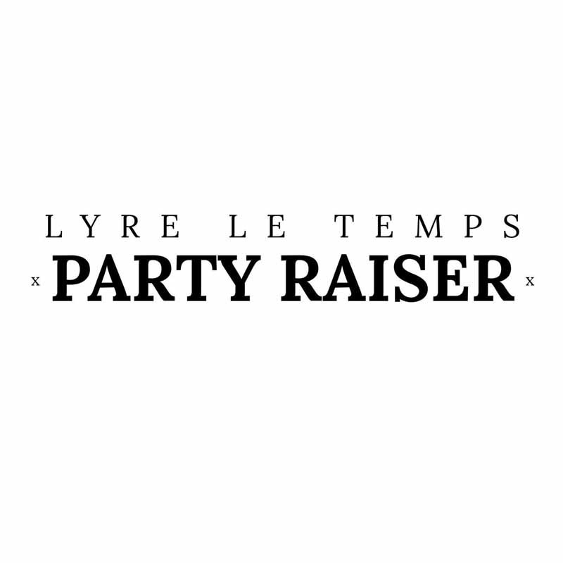 LYRE LE TEMPS – Party Raiser