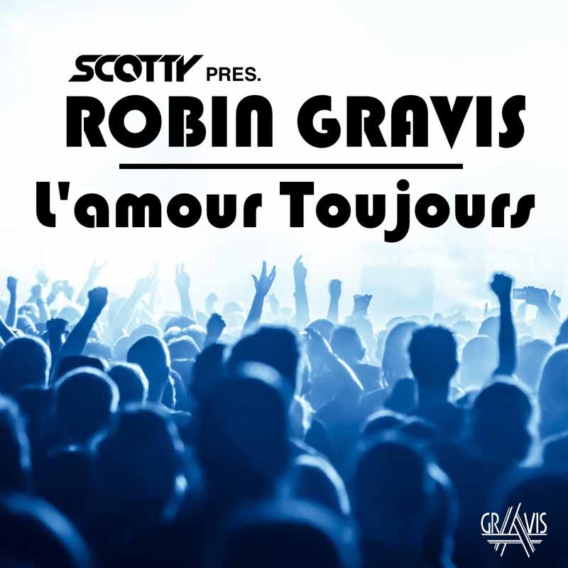 SCOTTY pres. ROBIN GRAVIS – L’amour Toujours