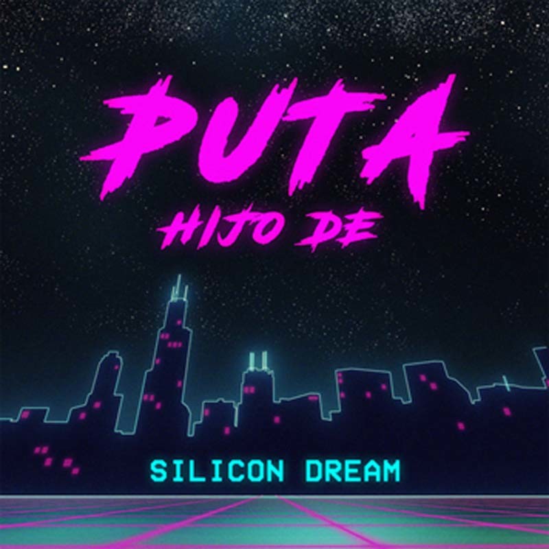 SILICON DREAM – Puta (Hijo de)