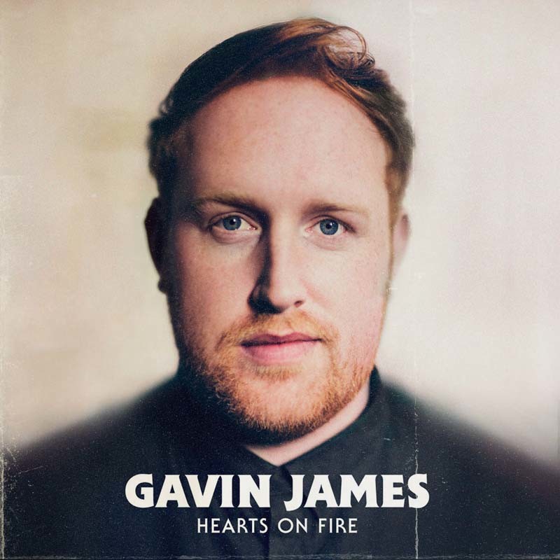 GAVIN JAMES – Hearts On Fire
