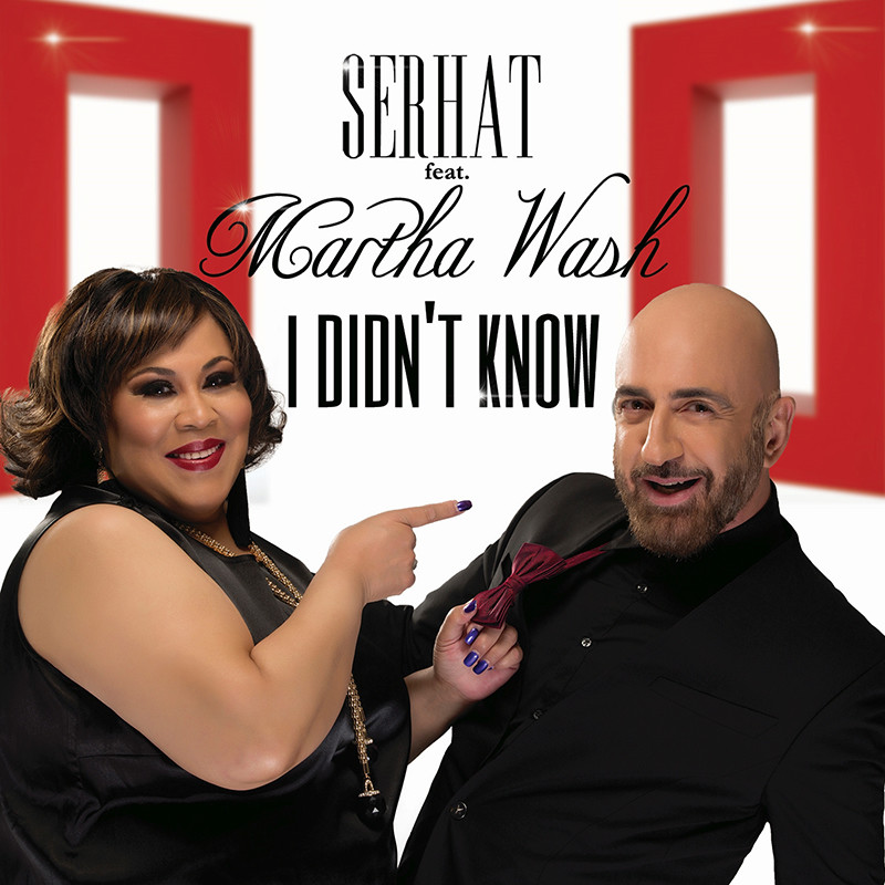SERHAT ft. MARTHA WASH – I Didn´t Know