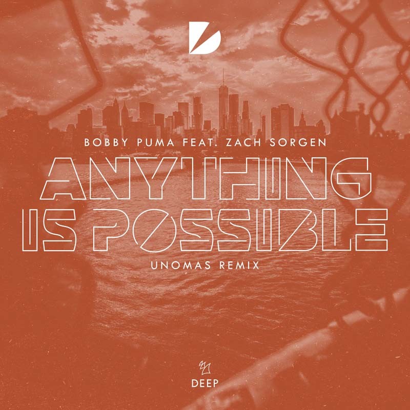 BOBBY PUMA ft. ZACH SORGEN – Anything Is Possible (UNOMAS Remix)