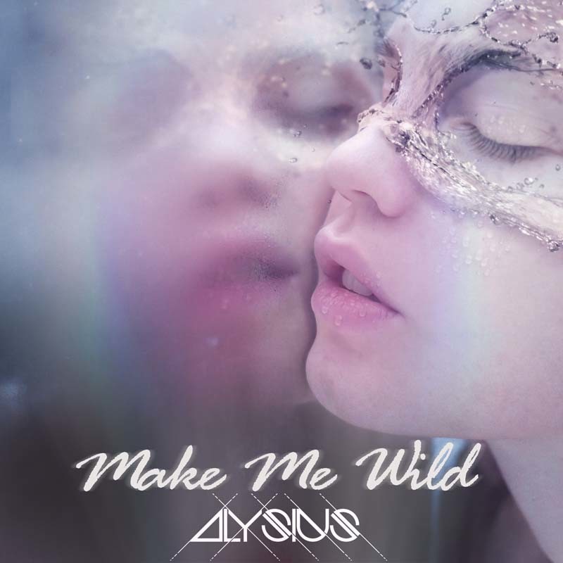 ALYSIUS – Make Me Wild