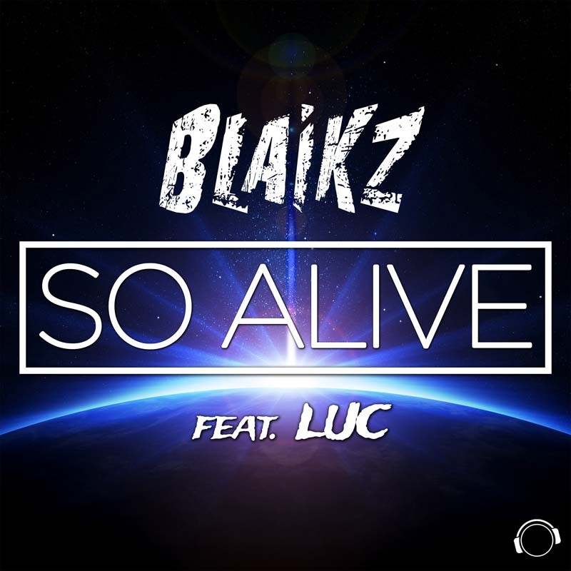 BLAIKZ ft. LUC – So Alive