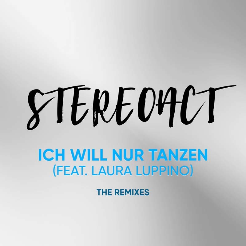 STEREOACT ft. LAURA LUPPINO – Ich will nur Tanzen (Remixes)