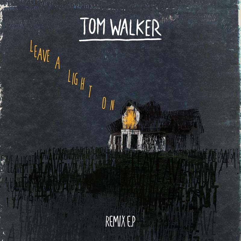 TOM WALKER – Leave a Light On (Remixes)