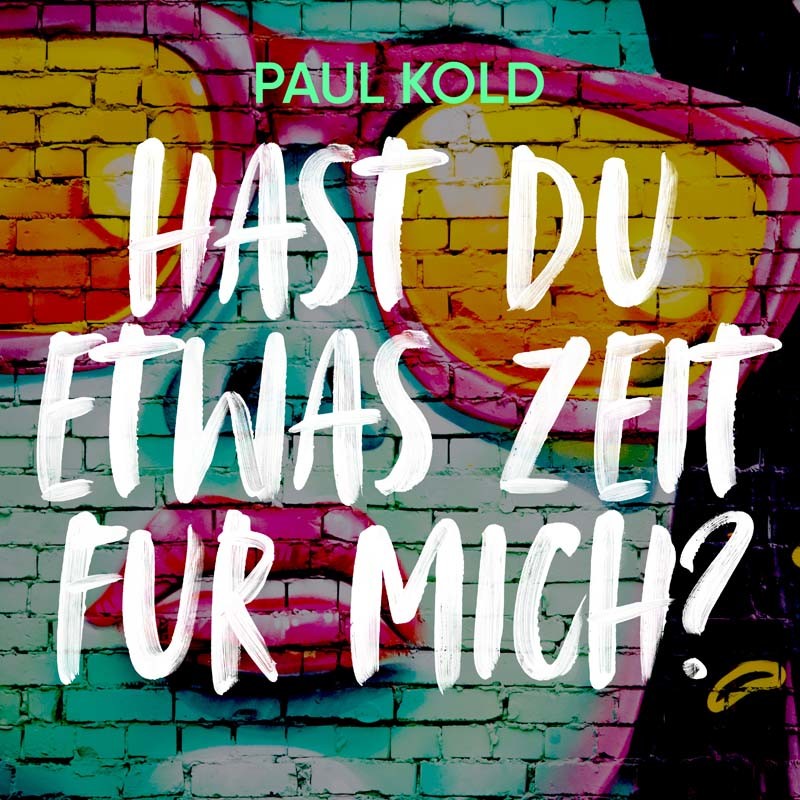 PAUL KOLD – Hast Du etwas Zeit für mich