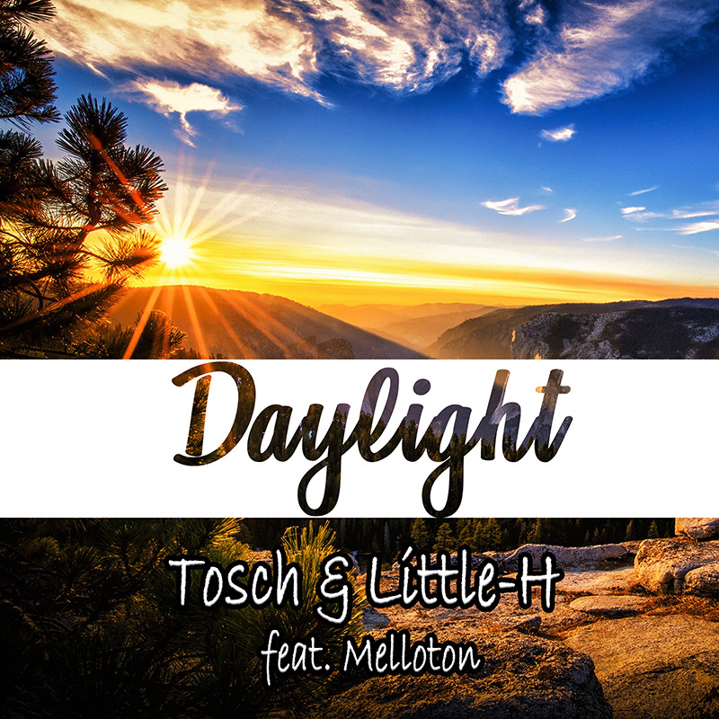 TOSCH & LITTLE-H ft. MELLOTON – Daylight