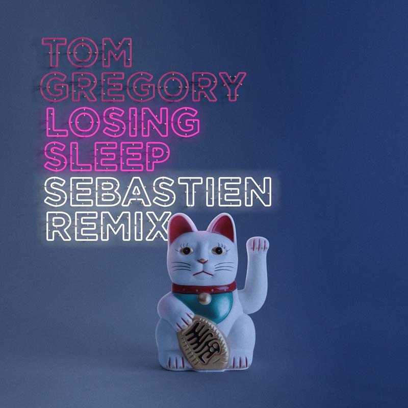 TOM GREGORY – Losing Sleep (Sebastien Remix)