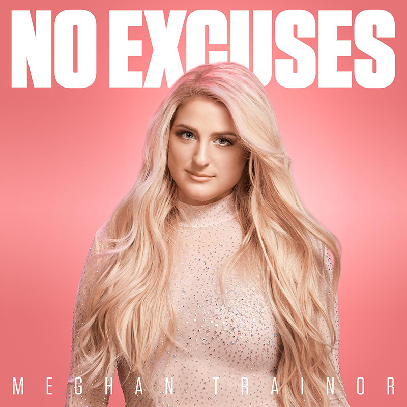 MEGHAN TRAINOR – No Excuses