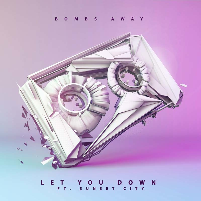 BOMBS AWAY ft. SUNSET CITY – Let You Down