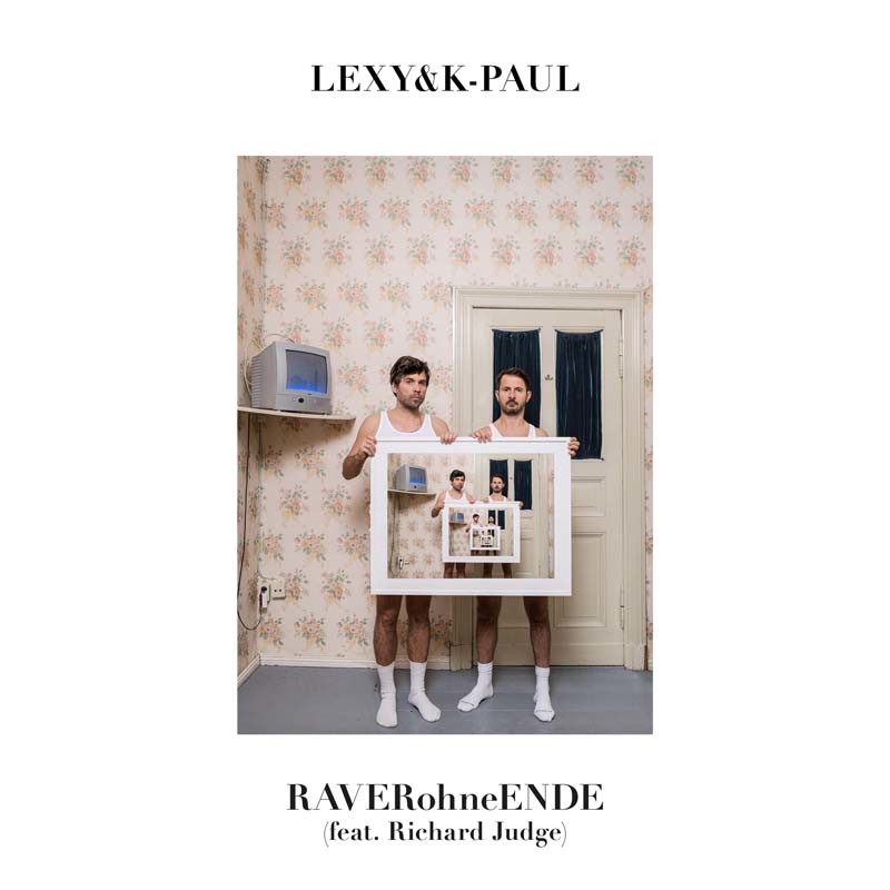 LEXY & K-PAUL ft. RICHARD JUDGE – RAVERohneENDE