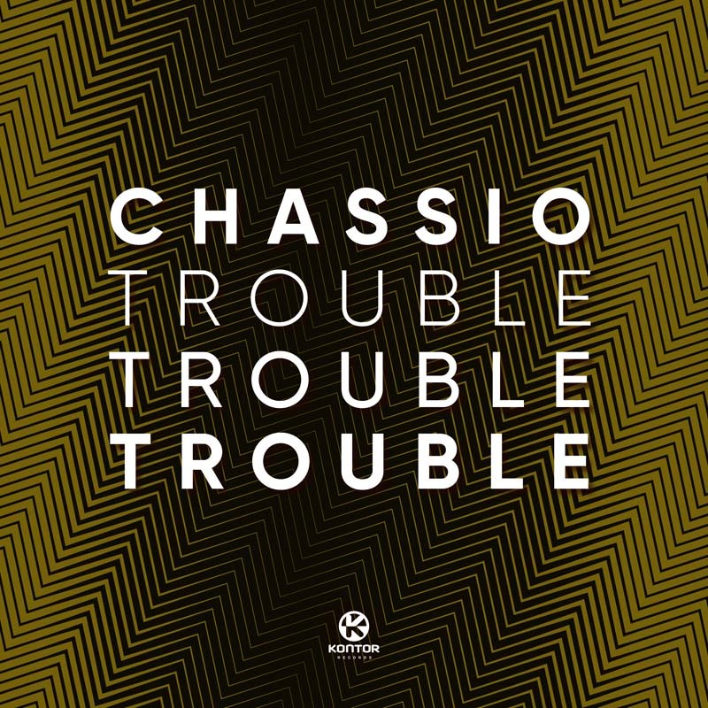 CHASSIO – Trouble, Trouble, Trouble!