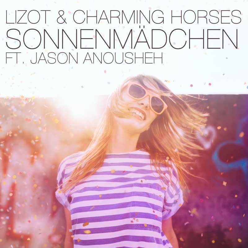 LIZOT & CHARMING HORSES FT. JASON ANOUSHEH  – Sonnenmädchen (2018 Mix)