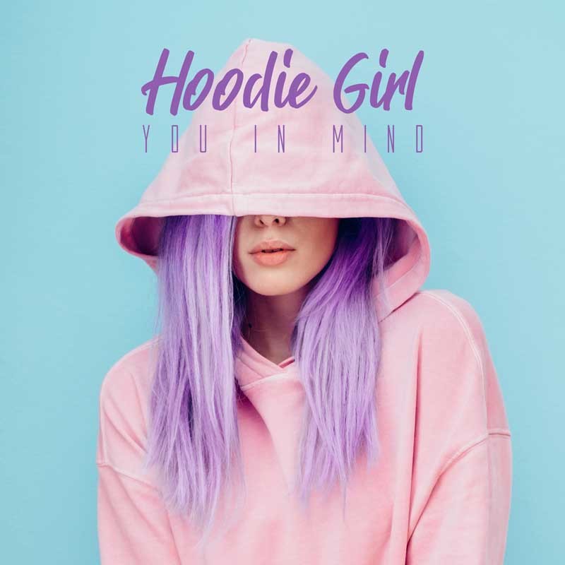 YOU IN MIND  – Hoodie Girl