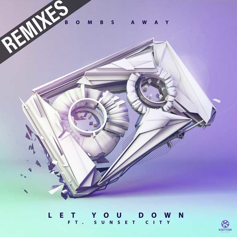 BOMBS AWAY ft. SUNSET CITY  – Let You Down (Remixes)