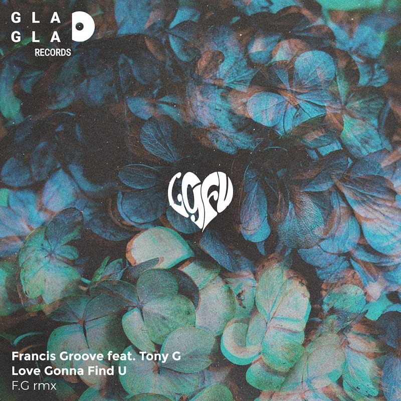 FRANCIS GROOVE ft. TONY G  – Love’s Gonna Find U