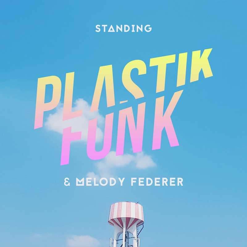 PLASTIK FUNK & MELODY FEDERER  – Standing
