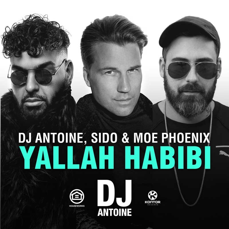 DJ ANTOINE, SIDO & MOE PHOENIX  – Yallah Habibi