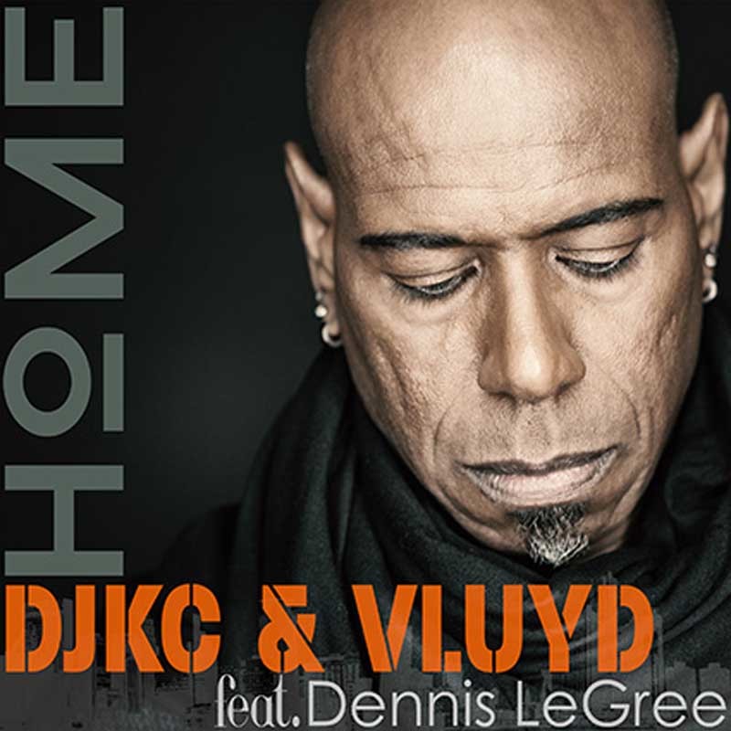 DJKC & VLUYD ft. DENNIS LEGREE  – Home