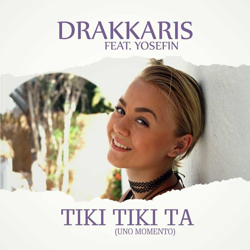 DRAKKARIS ft. YOSEFIN  – Tiki Tiki Ta (uno momento)