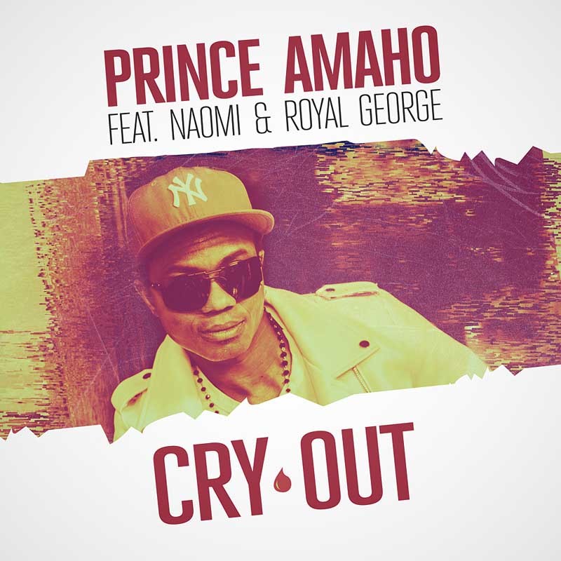 PRINCE AMAHO ft. NAOMI & ROYAL GEORGE  – Cry Out