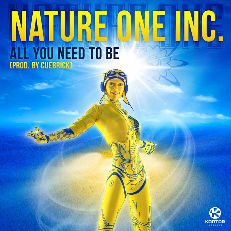 NATURE ONE INC  – All You Need to Be (Prod. By Cuebrick)