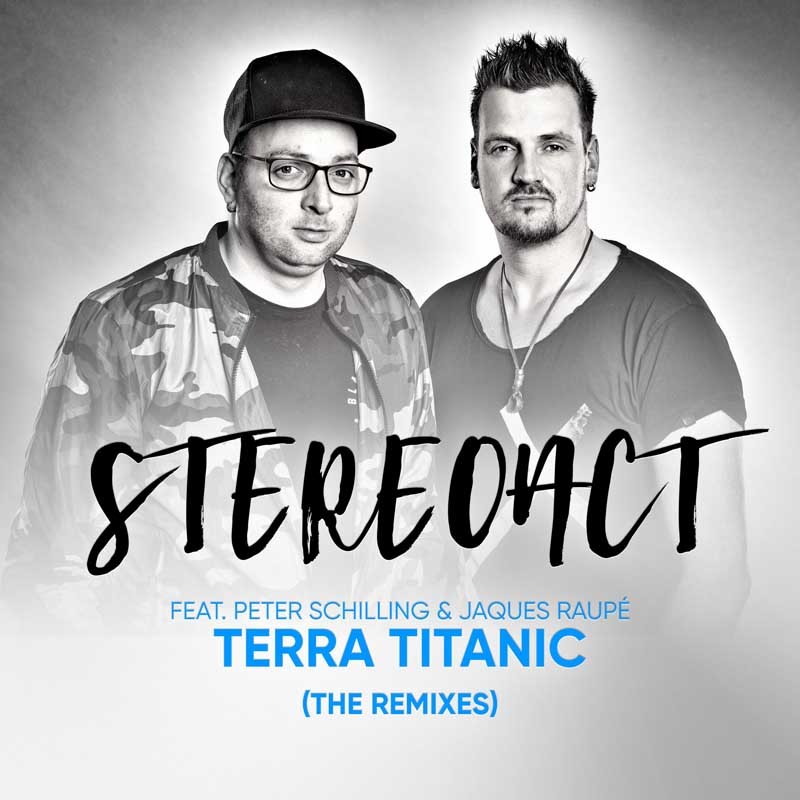 STEREOACT & JAQUES RAUPÉ ft. PETER SCHILLING  – Terra Titanic