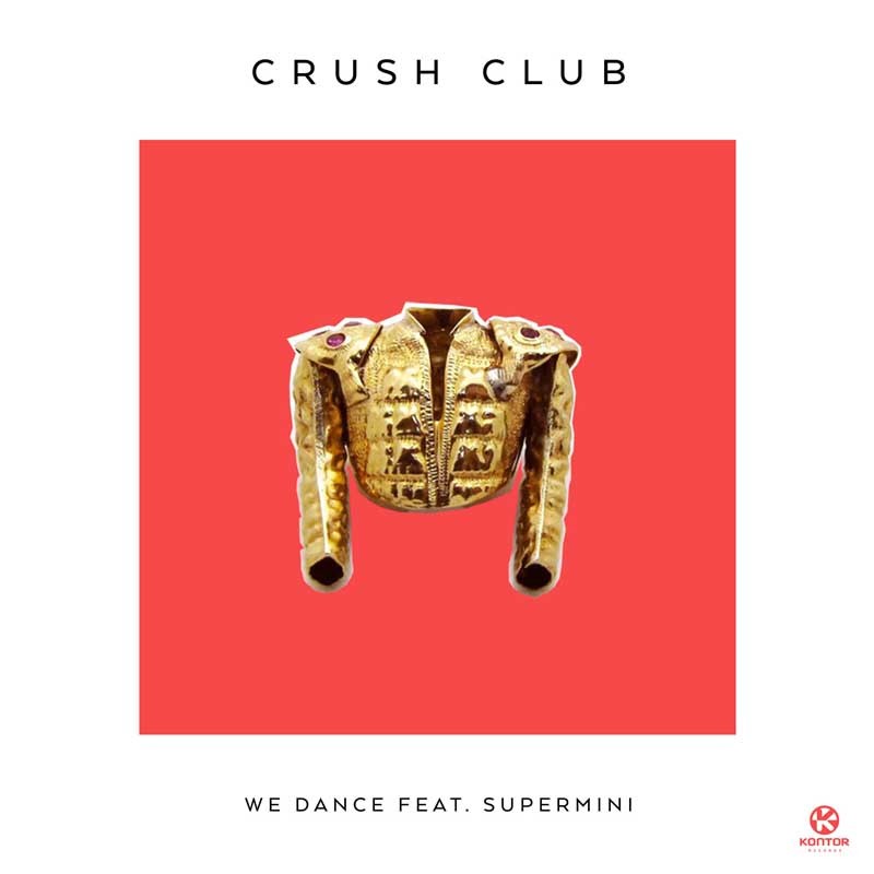 CRUSH CLUB ft. SUPERMINI  – We Dance