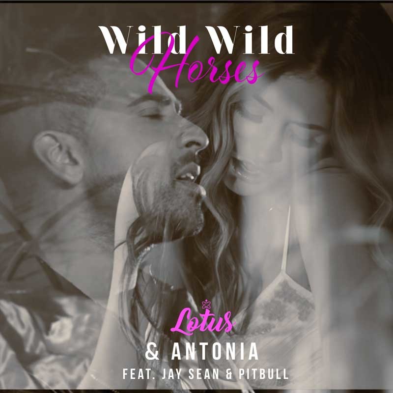 LOTUS & ANTONIA ft. JAY SEAN & PITBULL  – Wild Wild Horses
