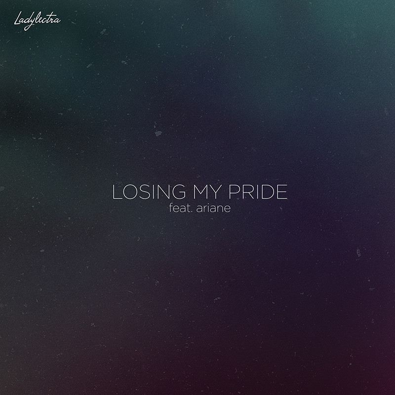 LADYLECTRA ft. ARIANE  – Losing my Pride