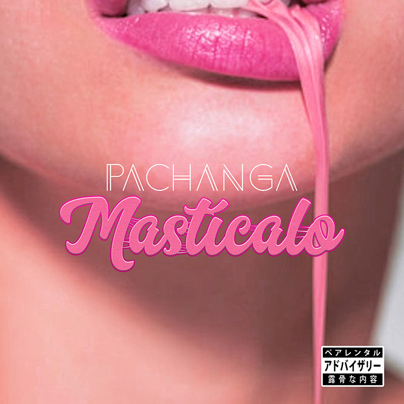 PACHANGA – Mastícalo