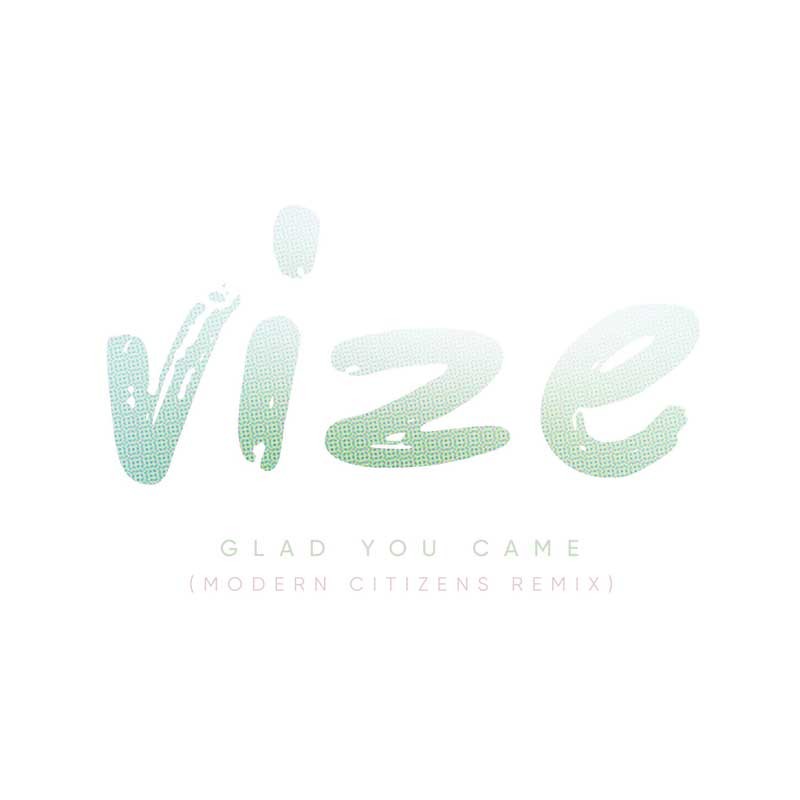 VIZE – Glad You Came (Modern Citizens Remix)