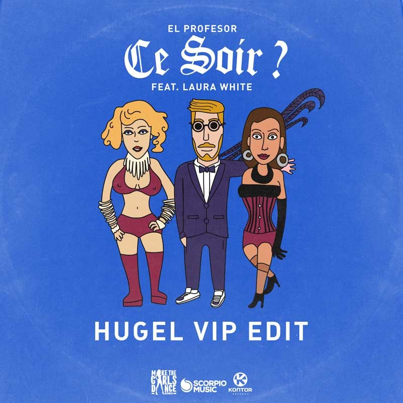 EL PROFESOR ft. LAURA WHITE  – Ce Soir? (HUGEL VIP Edit)