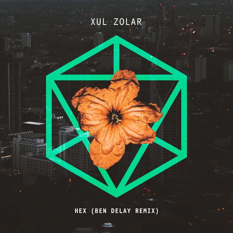 XUL ZOLAR – Hex (Ben Delay Remix)