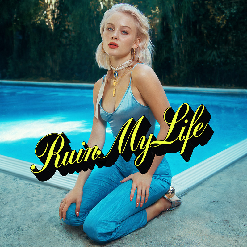 ZARA LARSSON – Ruin My Life